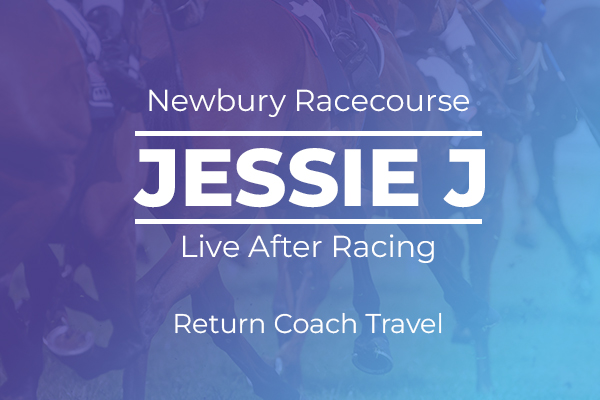 Newbury Races with Jessie J - Coach Travel Only
